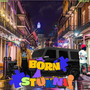 Born Stunna (Explicit)
