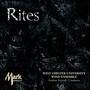 WEST CHESTER UNIVERSITY WIND ENSEMBLE: Rites