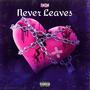 Never Leaves (Explicit)