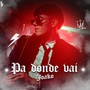 Pa Donde Vai (Explicit)