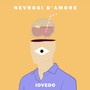 NEVROSI D'AMORE (Explicit)