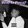 Who Is Piper ? (Explicit)