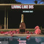 Living Like Dis (Explicit)