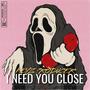 I Need You Close (Radio Edit)