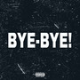 bye bye (Explicit)