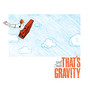 That's Gravity