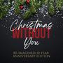 Christmas Without You (Re-Imagined: 10 Year Anniversary Edition)