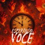 Esperando Você (Explicit)