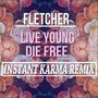 Live Young Die Free (Instant Karma Remix)