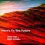 Here's To The Future (feat. Simon Lethem & Roger Evernden)