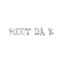 Meet Da K (Explicit)