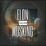 Elon Musking (Explicit)