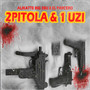 2Pitola & 1 Uzi