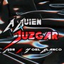 A Quien Juzgar (Explicit)