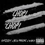 Chop! Chop! (feat. Chiddy & Waxx) [Explicit]