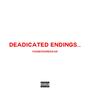 DEADICATED ENDINGS (Explicit)