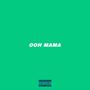 Ooh Mama (feat. Ygee, JoeyDaOctober, Uncle D, K-Bless & Geekay) [Explicit]