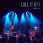 Call It Off (Explicit)