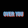 Over You