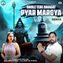 Bhole Tere Bhagat Pyar Margya (Remix)