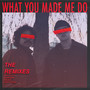 What You Made Me Do (Remixes)