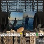 Say Something Nice to Me (feat. Nicky$tix) [Explicit]