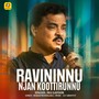 Ravininnu Njan Koottirunnu