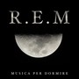 R.E.M - Musica per Dormire New Age