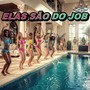 ELAS SÃO DO JOB (Explicit)