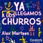 Ya llegamos a los Churros (feat. Alex Marteen) [Explicit]