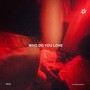 Who Do You Love (Explicit)