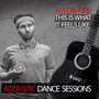 This Is What It Feels Like (Acoustic Dance Sessions)