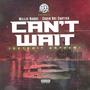 Can't Wait (feat. Millie Bandz & Choir Boi Cartier) [Explicit]
