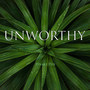 Unworthy (Explicit)