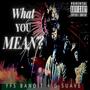 What You Mean (feat. G Suave1219) [Explicit]