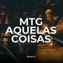 MTG - AQUELAS COISAS (feat. DJ GL DA GALO)