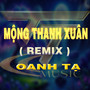 Mộng Thanh Xuân (HM Remix)