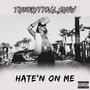 Hate'n on Me (Explicit)