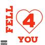 Fell 4 You (Explicit)