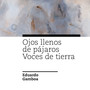 Ojos Llenos de Pájaros / Voces de Tierra