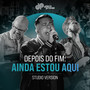 Depois do Fim - Ainda Estou Aqui (Studio Version)