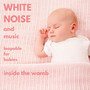 White noise and music, loopable for babies - inside the womb