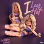 I Look Hot (feat. Chanel Celeste Hilton) [Explicit]