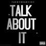 Talk About It (Freestyle) [Explicit]