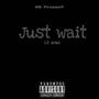 Just wait (Explicit)