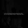 Overemotional