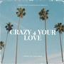 Crazy 4 Your Love (feat. Taj Amir)