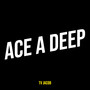 Ace a Deep (Explicit)