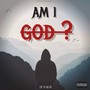 Am I God ? (Explicit)