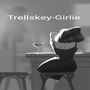 Trellskey-girlie